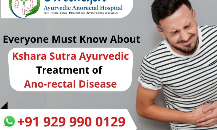 Everyone Must Know About Kshara Sutra Ayurvedic Treatment of Ano-rectal Disease