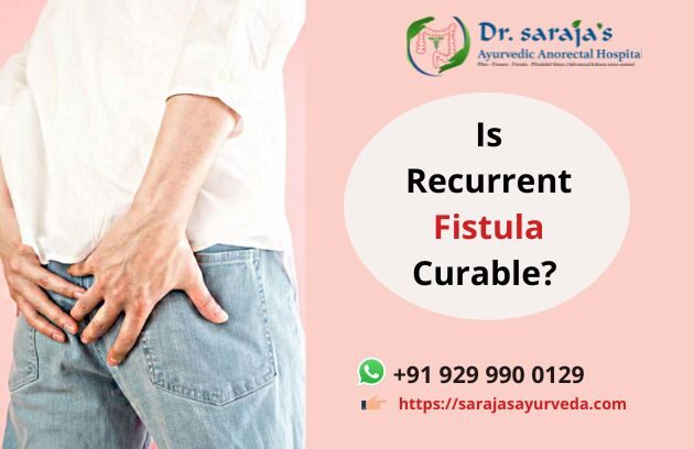Is Recurrent Fistula Curable
